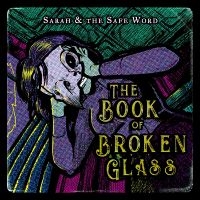 Sarah And The Safe Word - The Book Of Broken Glass i gruppen VINYL / Toppsäljare hos Bengans Skivbutik AB (5550723)