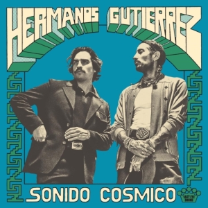 Hermanos Gutiérrez - Sonido Cósmico (Vinyl) i gruppen ÖVRIGT / Korr_grupp / Art.under.overvak250318 hos Bengans Skivbutik AB (5550820)