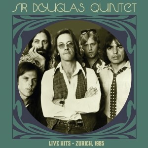 Sir Douglas Quintet - Live Hits - Zurich 1985 i gruppen ÖVRIGT / Övrigt / aub hos Bengans Skivbutik AB (5554119)