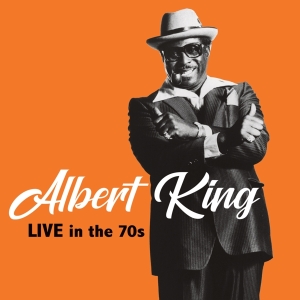 Albert King - Live In The 70S i gruppen ÖVRIGT / Övrigt / aub hos Bengans Skivbutik AB (5554120)