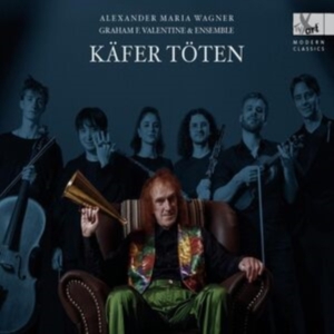 Alexander Maria Wagner - Käfer Töten - Lied Cycle (World Pre i gruppen CD / Klassiskt hos Bengans Skivbutik AB (5557648)
