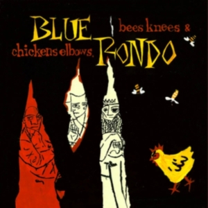 Blue Rondo - Bees Knees And Chicken Elbows i gruppen VI TIPSAR / Fredagsreleaser / Fredag den 13:e september 2024 hos Bengans Skivbutik AB (5558522)