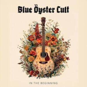 Blue Öyster Cult - In The Beginning i gruppen VI TIPSAR / Fredagsreleaser / Fredag den 13:e september 2024 hos Bengans Skivbutik AB (5558670)