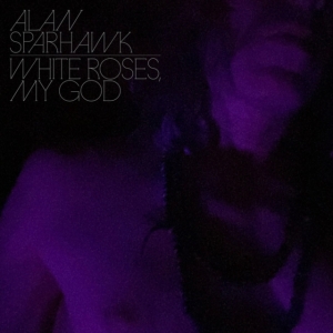 Alan Sparhawk - White Roses, My God (Crystal Clear i gruppen VI TIPSAR / Årsbästalistor 2024 / Årsbästa Viktor   hos Bengans Skivbutik AB (5558806)