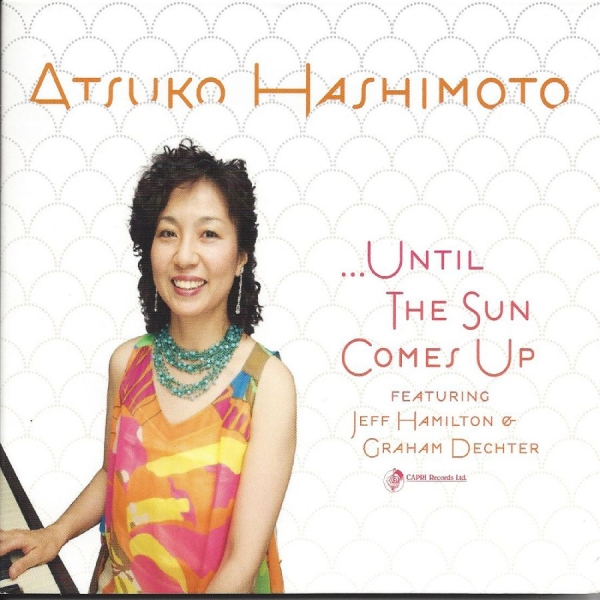 Atsuko Hashimoto & Jeff Hamilton & - Until The Sun Comes Up i gruppen CD / Toppsäljare hos Bengans Skivbutik AB (5559070)
