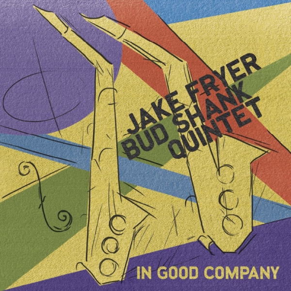 Jake Fryer & Bud Shank Quintet - In Good Company i gruppen CD / Toppsäljare hos Bengans Skivbutik AB (5559071)