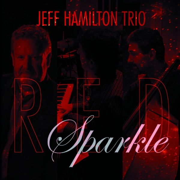 Jeff Hamilton Trio - Red Sparkle i gruppen CD / Toppsäljare hos Bengans Skivbutik AB (5559157)