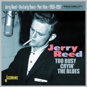 Jerry Reed - Too Busy Cryin' The Blues - The Early Years Pt.1 1955-1957 i gruppen ÖVRIGT / Övrigt / aub hos Bengans Skivbutik AB (5559896)