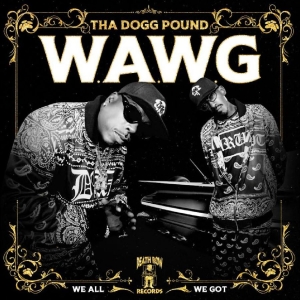 Tha Dogg Pound - W.A.W.G. (We All We Got) i gruppen VI TIPSAR / Fredagsreleaser / Fredag den 27:e september 2024 hos Bengans Skivbutik AB (5560068)