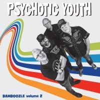 Psychotic Youth - Bamboozle Volume 2 i gruppen VI TIPSAR / Fredagsreleaser / Fredag den 27:e september 2024 hos Bengans Skivbutik AB (5561198)