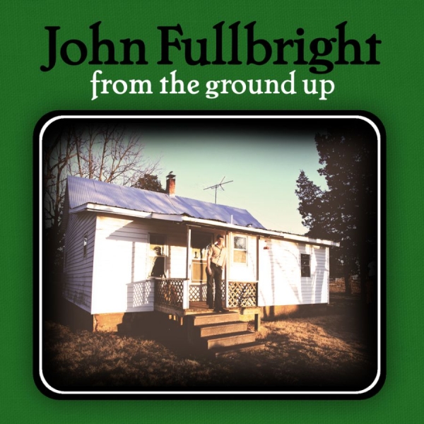 Fullbright John - From The Ground Up i gruppen CD / Toppsäljare hos Bengans Skivbutik AB (556122)