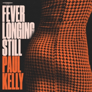 Paul Kelly - Fever Longing Still i gruppen VI TIPSAR / Fredagsreleaser / Fredag den 1:a november 2024 hos Bengans Skivbutik AB (5561283)