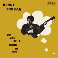 Trokan Benny - Do You Still Think Of Me i gruppen VI TIPSAR / Fredagsreleaser / Fredag den 13:e september 2024 hos Bengans Skivbutik AB (5561974)