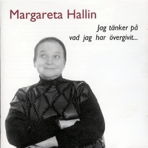 Hallin Margareta - Jag Tänker På Vad Jag Har Övergivit i gruppen Externt_Lager / Naxoslager hos Bengans Skivbutik AB (556305)