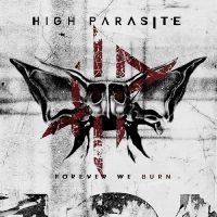 High Parasite - Forever We Burn i gruppen VI TIPSAR / Fredagsreleaser / Fredag den 27:e september 2024 hos Bengans Skivbutik AB (5563526)