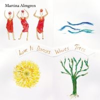 Almgren Martina - Love Is Dances Waves Trees i gruppen VINYL / Jazz hos Bengans Skivbutik AB (5565127)