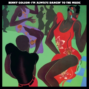 Benny Golson -  I'm Always Dancin' To The Music i gruppen VI TIPSAR / Fredagsreleaser / Fredag den 25:e oktober 2024 hos Bengans Skivbutik AB (5565321)