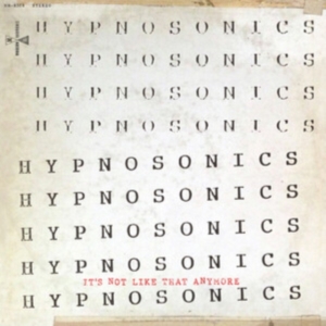Hypnosonics - It's Not Like That Anymore i gruppen VI TIPSAR / Fredagsreleaser / Fredag den 15:e november 2024 hos Bengans Skivbutik AB (5565822)