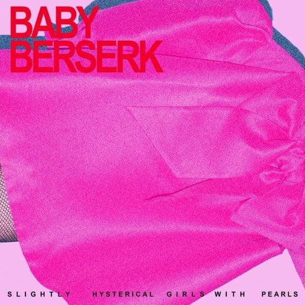 Baby Beserk - Slightly Hysterical Girl With Pearl i gruppen CD / Pop-Rock hos Bengans Skivbutik AB (5566452)