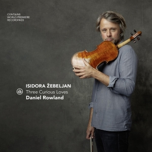 Daniel Rowland - Isidora Žebeljan - Three Curious Loves i gruppen ÖVRIGT / Övrigt / aub hos Bengans Skivbutik AB (5566741)