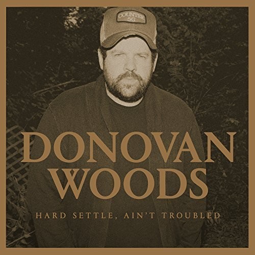 Donovan Woods - Hard Settle, Ain't Troubled i gruppen CD / World Music hos Bengans Skivbutik AB (5567429)