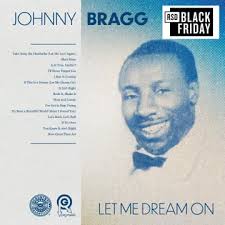 Johnny Bragg - Let Me Dream On (Rsd) i gruppen ÖVRIGT / Övrigt / Artiklar-kommande hos Bengans Skivbutik AB (5568311)