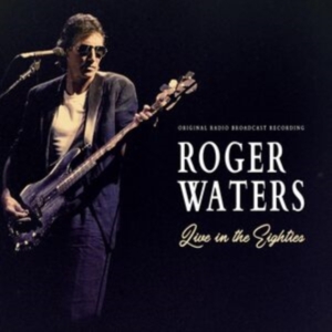Waters Roger - Live In The Eighties i gruppen VI TIPSAR / Fredagsreleaser / Fredag den 13:e december 2024 hos Bengans Skivbutik AB (5569097)