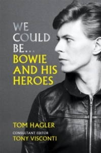 David Bowie / Tom Hagler - We Could Be..Bowie And His Heroes i gruppen VI TIPSAR / Musikböcker hos Bengans Skivbutik AB (5569340)