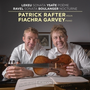 Patrick Rafter & Fiachra Garvey - Lekeu: Sonata / Ysaye: Poeme / Ravel: Sonata / Boulanger: Nocturne i gruppen ÖVRIGT / Övrigt / aub hos Bengans Skivbutik AB (5569608)