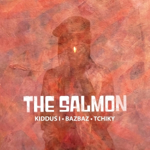 The Salmon (Kiddus I Bazbaz & Tchiky) - The Salmon i gruppen VI TIPSAR / Fredagsreleaser / Fredag den 22:a november 2024 hos Bengans Skivbutik AB (5569755)