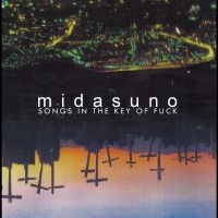 Midasuno - Songs In The Key Of Fuck i gruppen ÖVRIGT / Övrigt / Artiklar-kommande hos Bengans Skivbutik AB (5570187)
