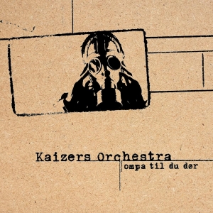 Kaizers Orchestra - Ompa Til Du Dör i gruppen VINYL / Norsk Musik,Pop-Rock hos Bengans Skivbutik AB (5570887)