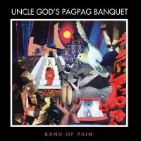 Band Of Pain - Uncle God?S Pag Pag Banquet i gruppen VI TIPSAR / Fredagsreleaser / Fredag den 29:e november 2024 hos Bengans Skivbutik AB (5570938)