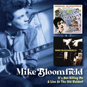 Mike Bloomfield - It’S Not Killing Me C/W Live At The Old Waldorf i gruppen ÖVRIGT / Övrigt / aub hos Bengans Skivbutik AB (5571239)