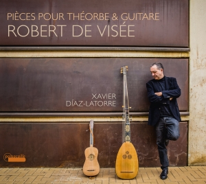 Xavier Díaz-Latorre - Robert De Visée - Pièces Pour Theor i gruppen CD / Klassiskt hos Bengans Skivbutik AB (5571402)