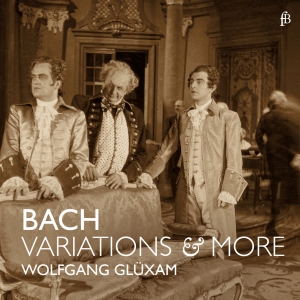 Wolfgang Glüxam - J. S. Bach - Variations & More - Bw i gruppen CD / Klassiskt hos Bengans Skivbutik AB (5571866)