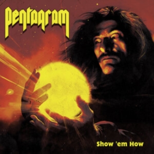 Pentagram - Show ?Em How i gruppen Minishops / Pentagram hos Bengans Skivbutik AB (5572135)
