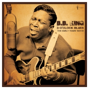 B.B. King - 3 O'clock Blues: The Early Years 19 i gruppen VI TIPSAR / Fredagsreleaser / Fredag den 29:e november 2024 hos Bengans Skivbutik AB (5572162)