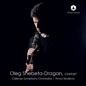 Oleg Shebeta-Dragan & Odense Symphony Orchestra - Nielsen, Milhaud & Busoni: Works For Clarinet i gruppen CD / Klassiskt hos Bengans Skivbutik AB (5573223)