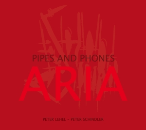 Peter Lehel Peter Schindler - Aria - Pipes And Phones i gruppen CD / Jazz hos Bengans Skivbutik AB (5573737)