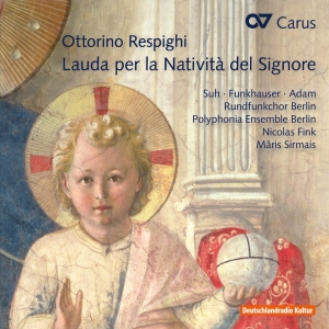Respighi - Lauda Per La Natività Del Signore i gruppen CD / Klassiskt hos Bengans Skivbutik AB (5574450)