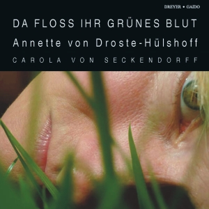 Annette Von Droste-Hülshoff - Da Floss Ihr Grünes Blut - Poems i gruppen CD / Klassiskt hos Bengans Skivbutik AB (5574914)