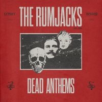 Rumjacks The - Dead Anthems i gruppen CD / Pop-Rock hos Bengans Skivbutik AB (5575143)