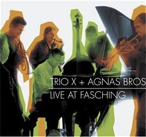 Trio X + Agnas Bros - Live At Fasching i gruppen Externt_Lager / Naxoslager hos Bengans Skivbutik AB (557565)