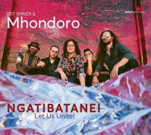 Idit Shner & Mhondoro - Ngatibatanei / Let Us Unite! i gruppen ÖVRIGT / Övrigt / aub hos Bengans Skivbutik AB (5576050)