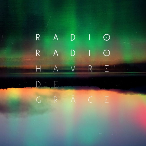 Radio Radio - Havre De Grâce i gruppen CD / Toppsäljare hos Bengans Skivbutik AB (5576438)