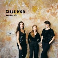 Haydée Trio - Ciels D?Or i gruppen CD / Pop-Rock hos Bengans Skivbutik AB (5576792)