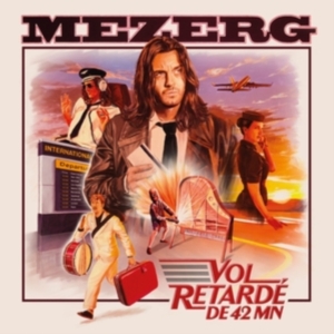 Mezerg - Vol Retardé De 42 Mn i gruppen CD / Pop-Rock hos Bengans Skivbutik AB (5576935)