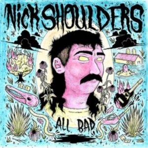 Shoulders Nick - All Bad i gruppen ÖVRIGT / Övrigt / aub hos Bengans Skivbutik AB (5577626)
