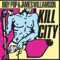 Pop Iggy & Williamson James - Kill City (Vinyl Lp) i gruppen VINYL / Pop-Rock hos Bengans Skivbutik AB (5578276)